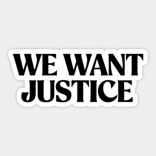 We want Justice Sticker